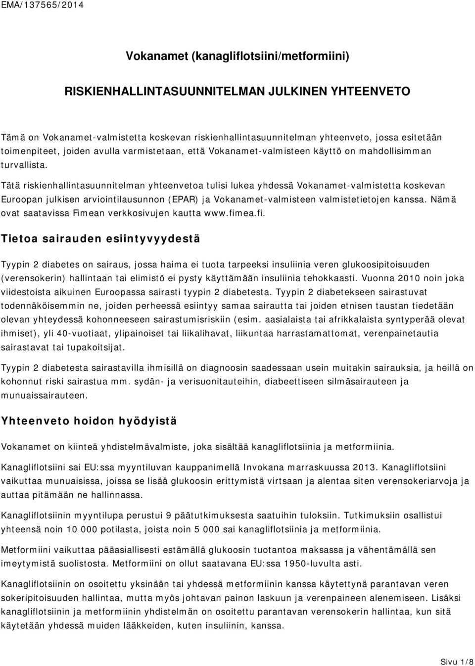 Tätä riskienhallintasuunnitelman yhteenvetoa tulisi lukea yhdessä Vokanamet-valmistetta koskevan Euroopan julkisen arviointilausunnon (EPAR) ja Vokanamet-valmisteen valmistetietojen kanssa.