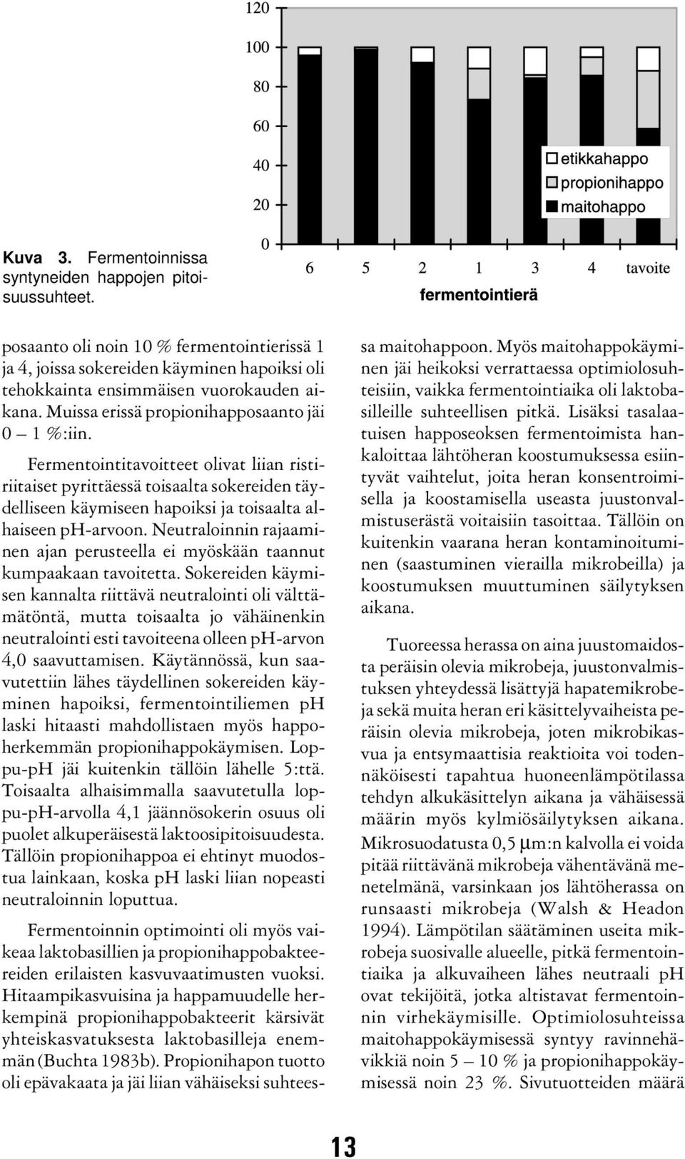 Neutraloinnin rajaaminen ajan perusteella ei myöskään taannut kumpaakaan tavoitetta.