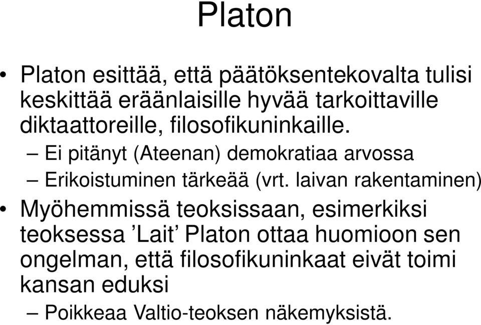 Ei pitänyt (Ateenan) demokratiaa arvossa Erikoistuminen tärkeää (vrt.