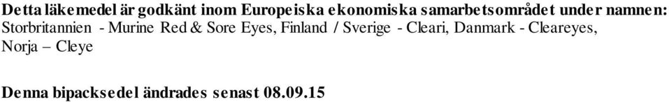 Red & Sore Eyes, Finland / Sverige - Cleari, Danmark -