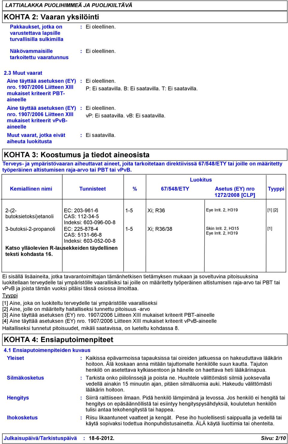 joita tarkoitetaan direktiivissä 67/548/ETY tai joille on määritetty työperäinen altistumisen raja-arvo tai PBT tai vpvb.