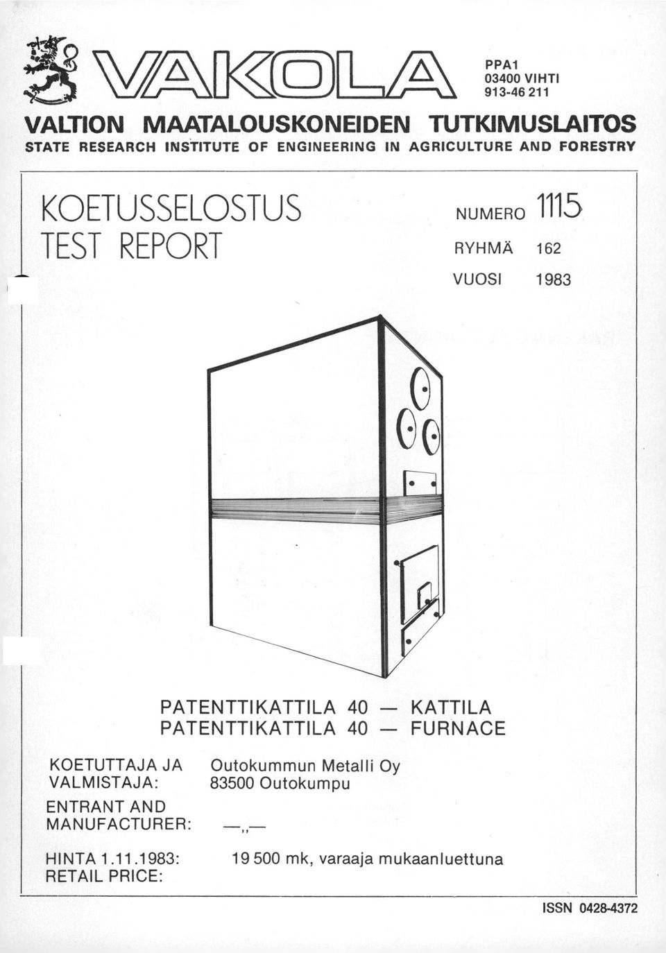 PATENTTIKATTILA 40 KATTILA PATENTTIKATTILA 40 FURNACE KOETUTTAJA JA VALMISTAJA: ENTRANT AND