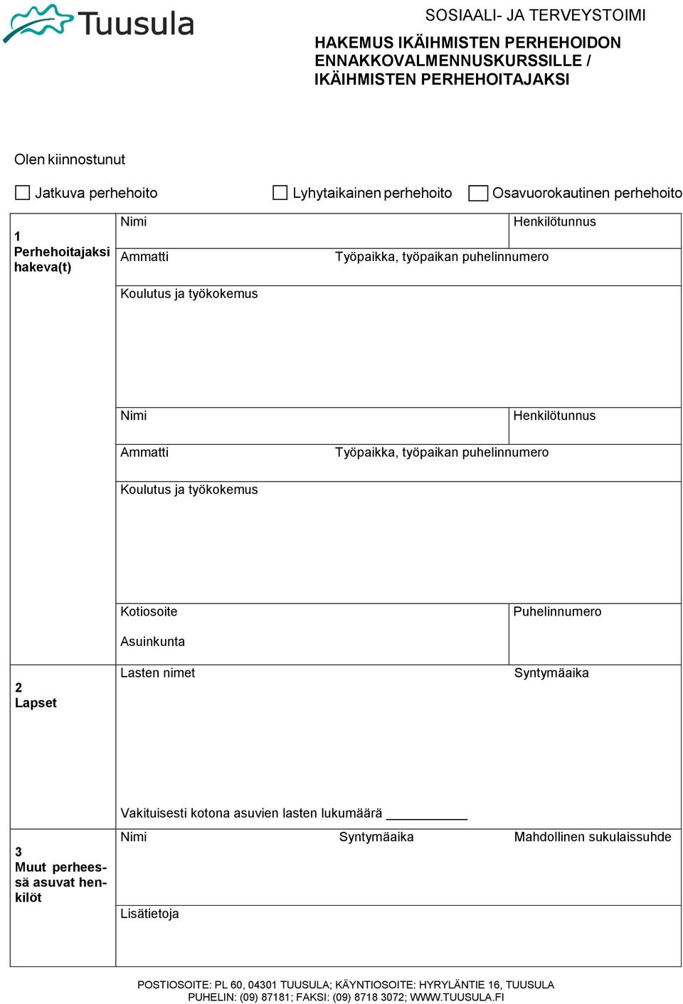 työpaikan puhelinnumero Koulutus ja työkokemus 2 Lapset Kotiosoite Asuinkunta Lasten nimet Puhelinnumero Syntymäaika 3