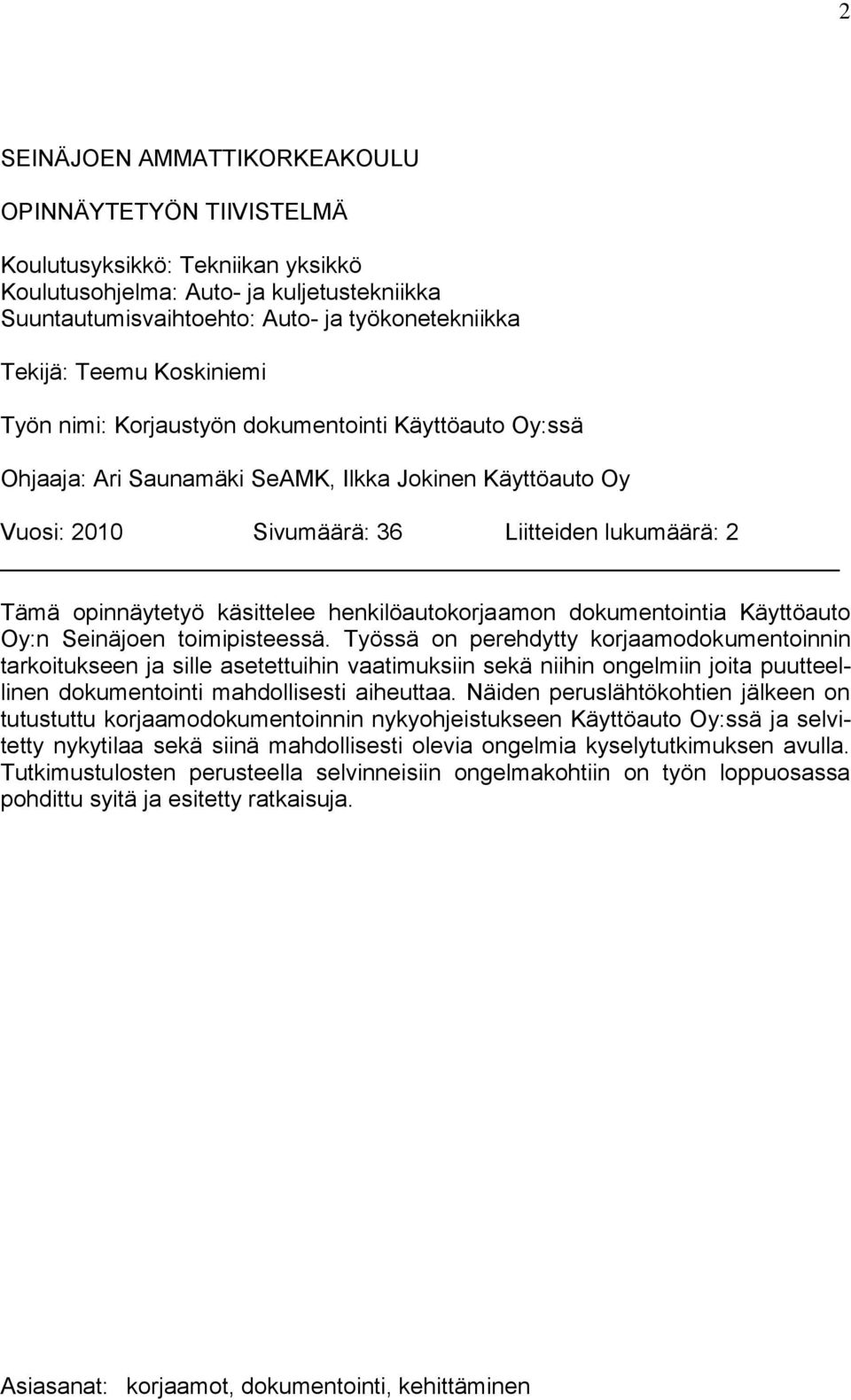 käsittelee henkilöautokorjaamon dokumentointia Käyttöauto Oy:n Seinäjoen toimipisteessä.