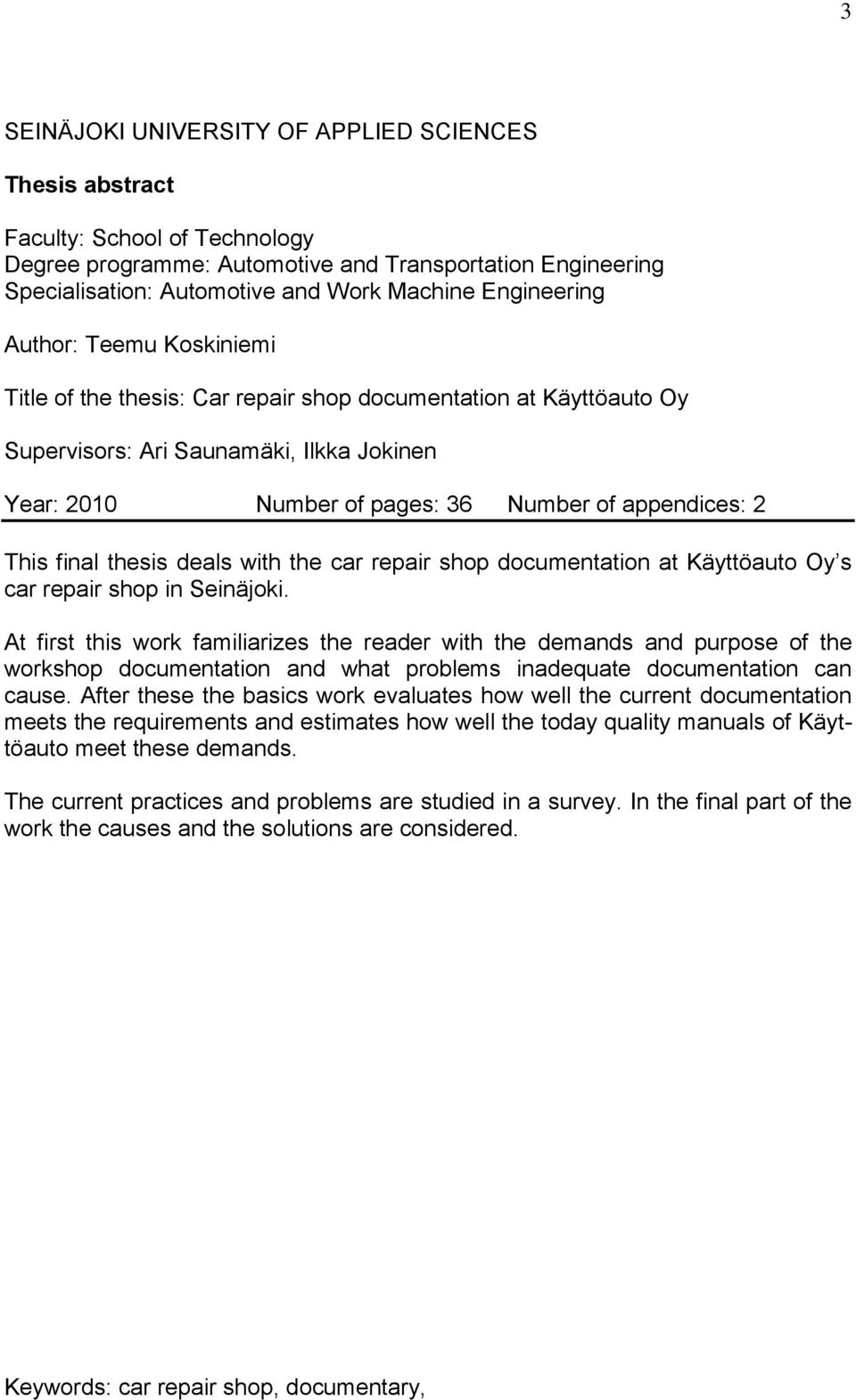 2 This final thesis deals with the car repair shop documentation at Käyttöauto Oy s car repair shop in Seinäjoki.