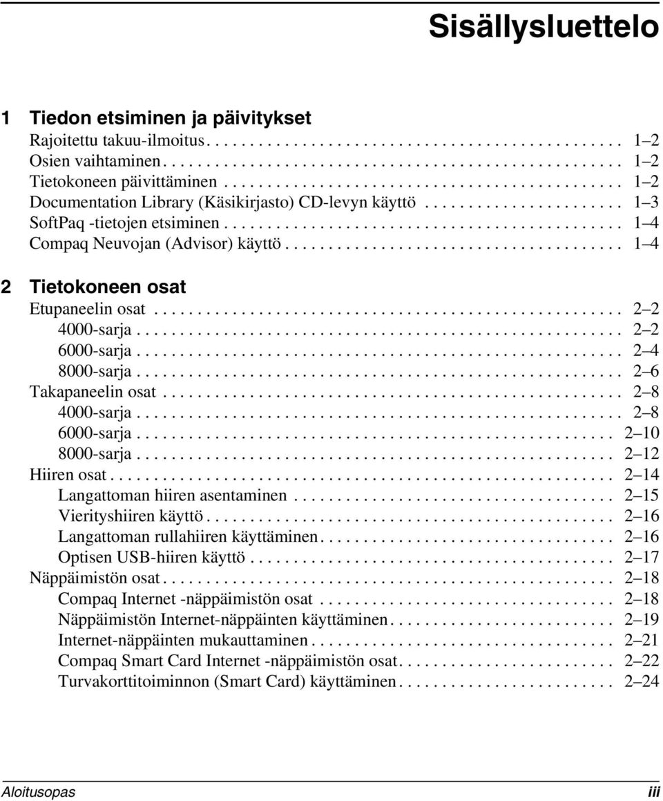 ...................................... 1 4 2 Tietokoneen osat Etupaneelin osat...................................................... 2 2 4000-sarja........................................................ 2 2 6000-sarja.