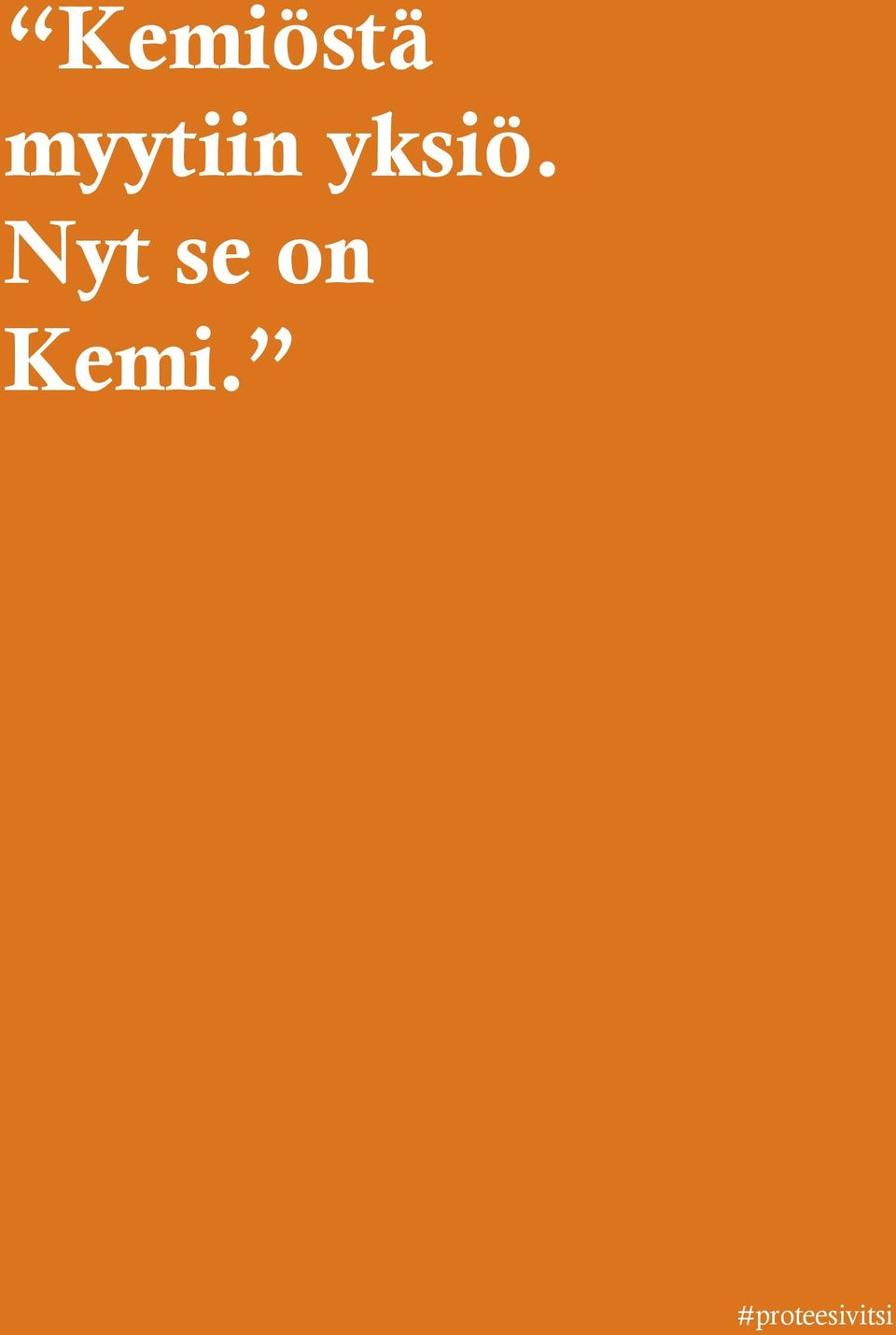 Nyt se on Kemi.