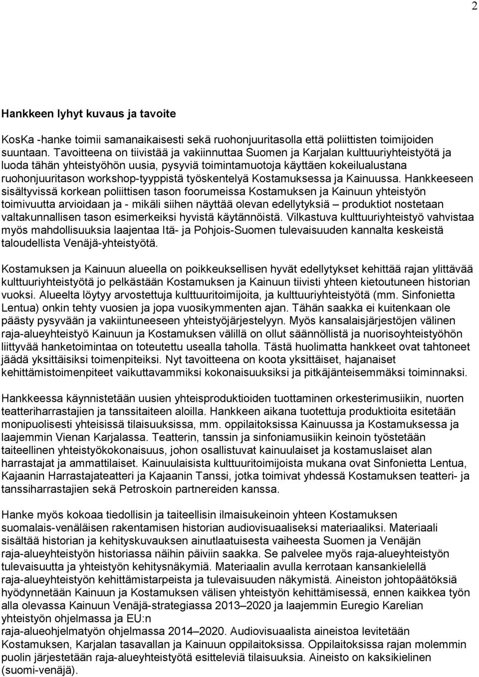 workshop-tyyppistä työskentelyä Kostamuksessa ja Kainuussa.