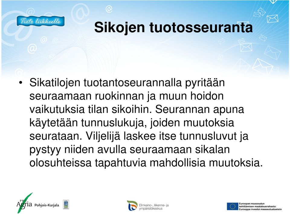 Seurannan apuna käytetään tunnuslukuja, joiden muutoksia seurataan.