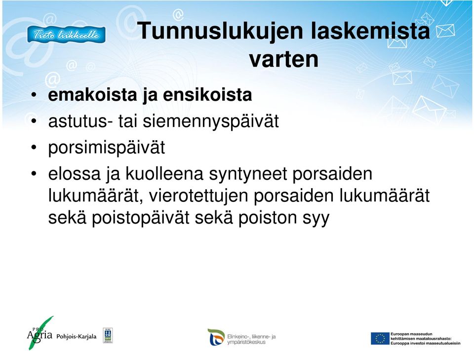 elossa ja kuolleena syntyneet porsaiden lukumäärät,