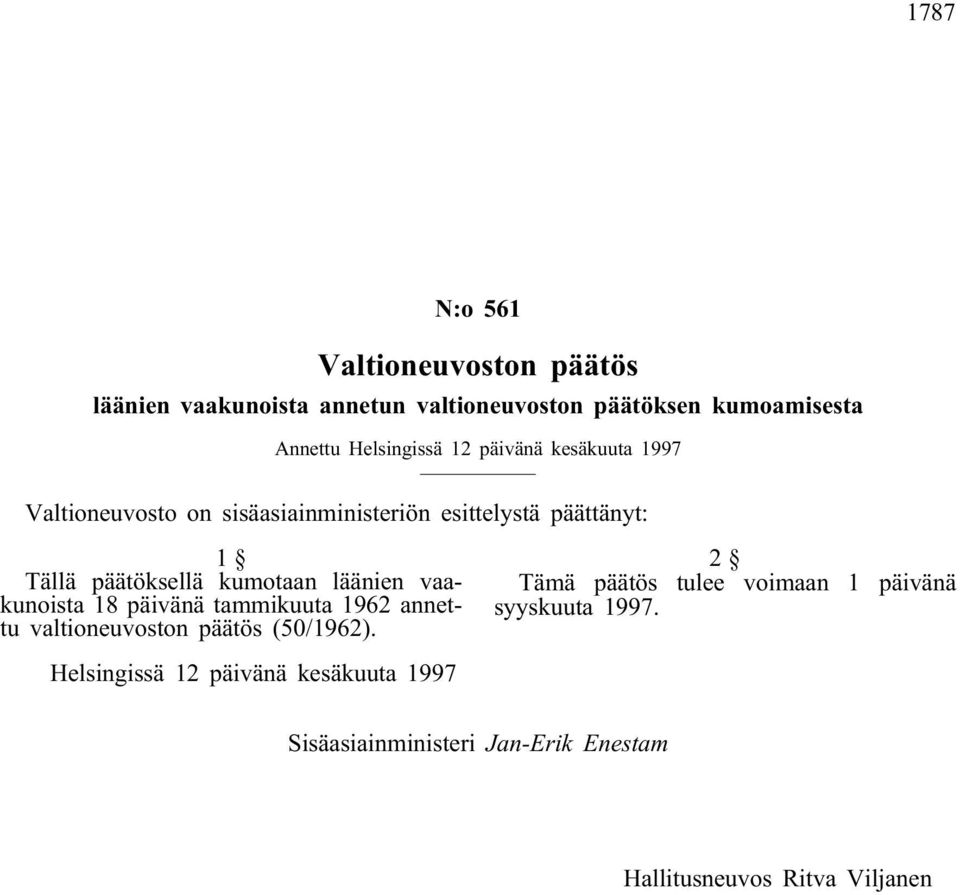 kumotaan läänien vaakunoista 18 päivänä tammikuuta 1962 annettu valtioneuvoston päätös (50/1962).