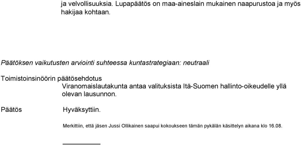 Viranomaislautakunta antaa valituksista Itä-Suomen hallinto-oikeudelle yllä olevan lausunnon.