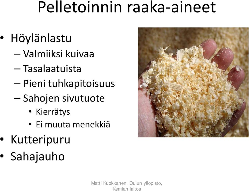 Tasalaatuista Pieni tuhkapitoisuus Sahojen