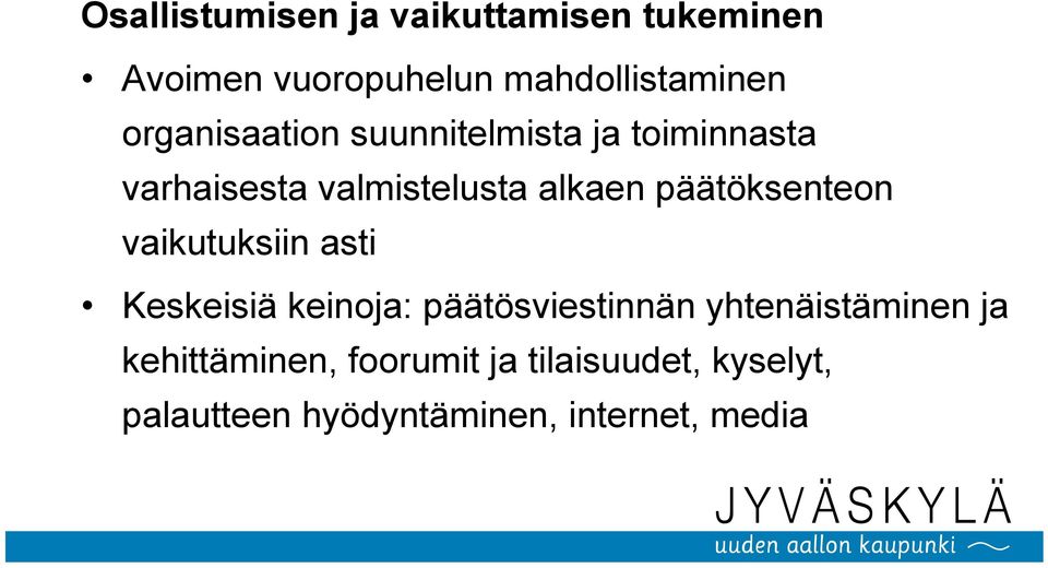 päätöksenteon vaikutuksiin asti Keskeisiä keinoja: päätösviestinnän yhtenäistäminen