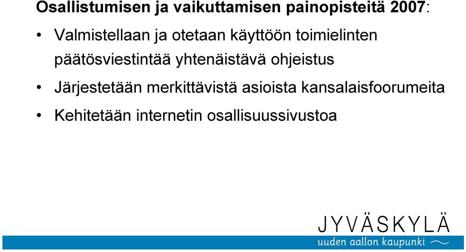 päätösviestintää yhtenäistävä ohjeistus Järjestetään