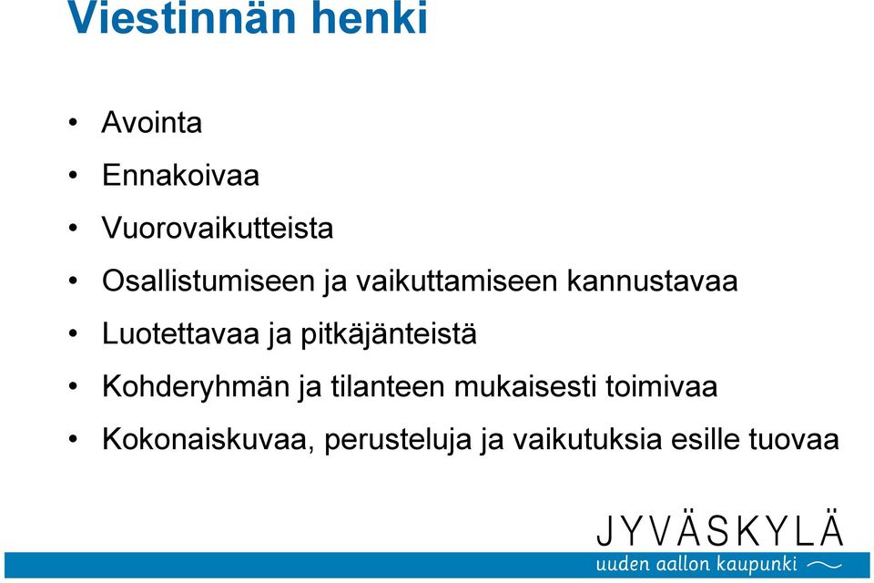 ja pitkäjänteistä Kohderyhmän ja tilanteen mukaisesti