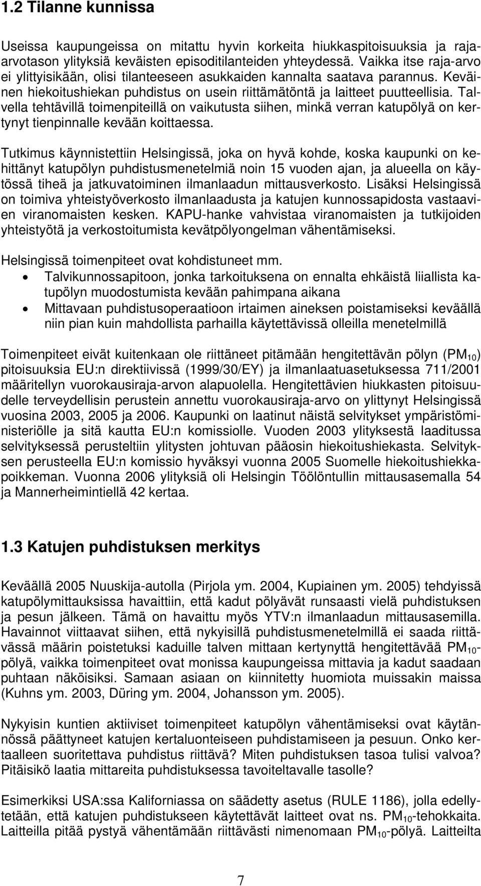 Talvella tehtävillä toimenpiteillä on vaikutusta siihen, minkä verran katupölyä on kertynyt tienpinnalle kevään koittaessa.