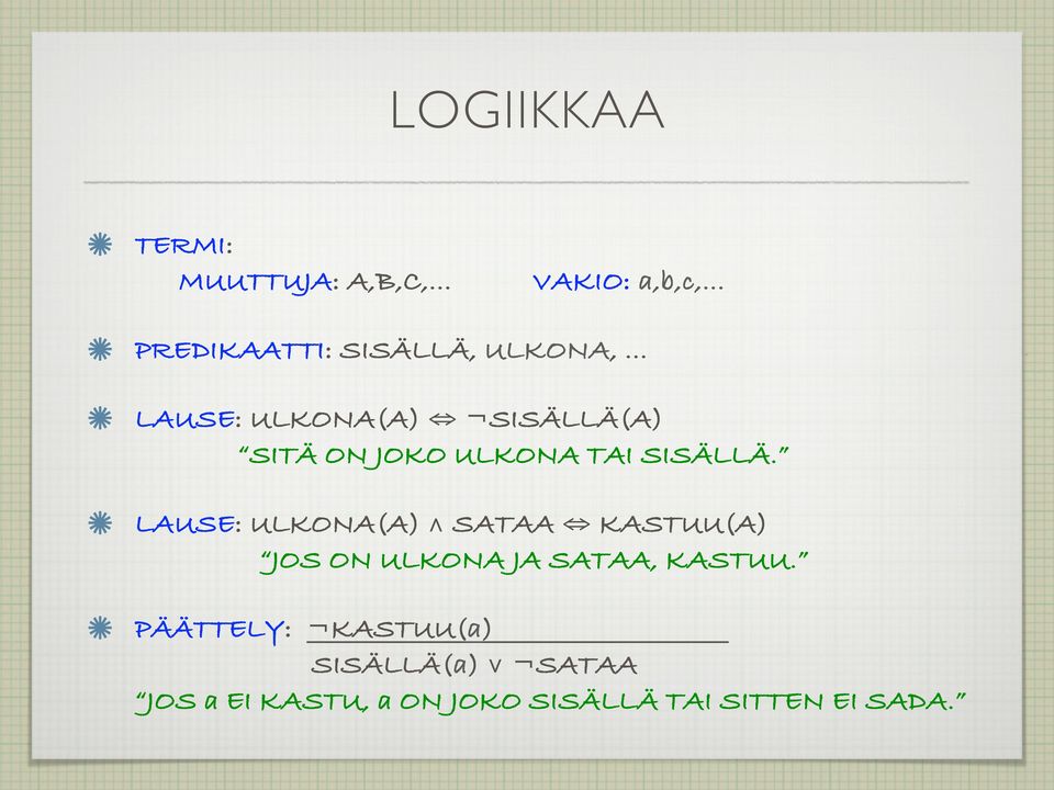 .. LAUSE: ULKONA(A) SISÄLLÄ(A) SITÄ ON JOKO ULKONA TAI SISÄLLÄ.