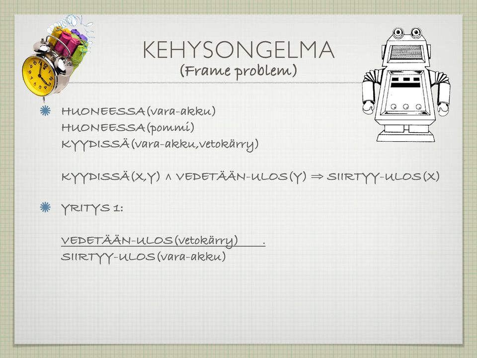 KYYDISSÄ(X,Y) VEDETÄÄN-ULOS(Y) SIIRTYY-ULOS(X)