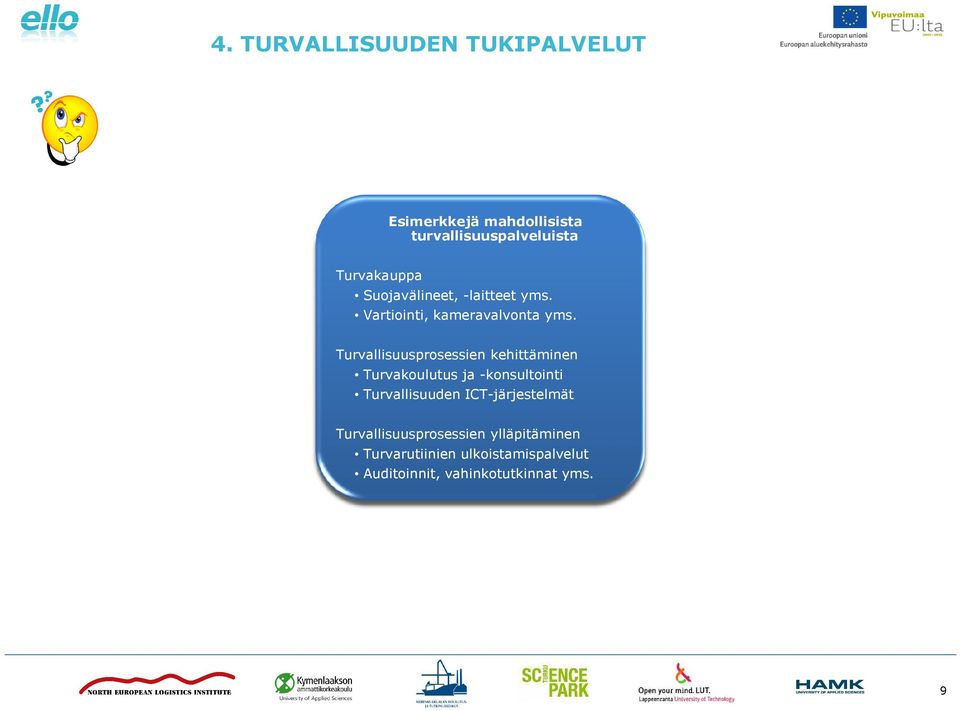 Turvallisuusprosessien kehittäminen Turvakoulutus ja -konsultointi Turvallisuuden