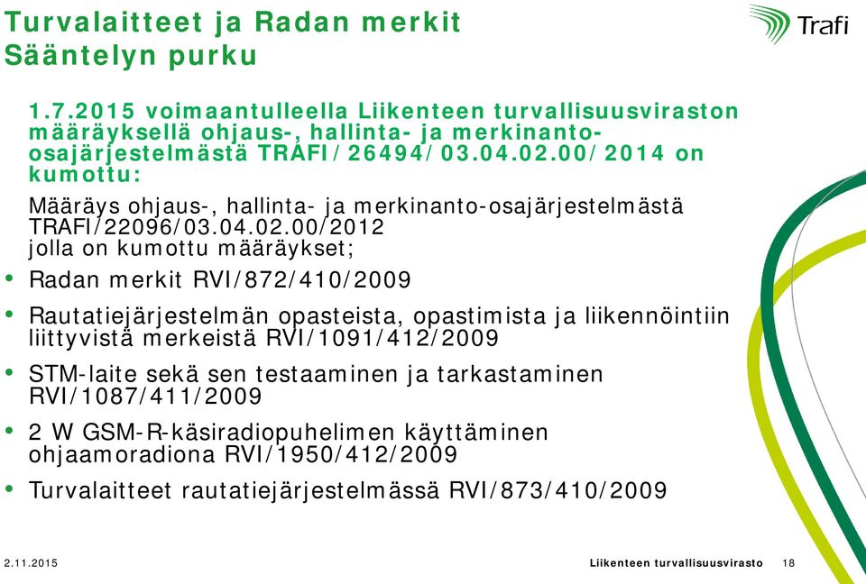 00/2014 on kumottu: Määräys ohjaus-, hallinta- ja merkinanto-osajärjestelmästä TRAFI/22096/03.04.02.