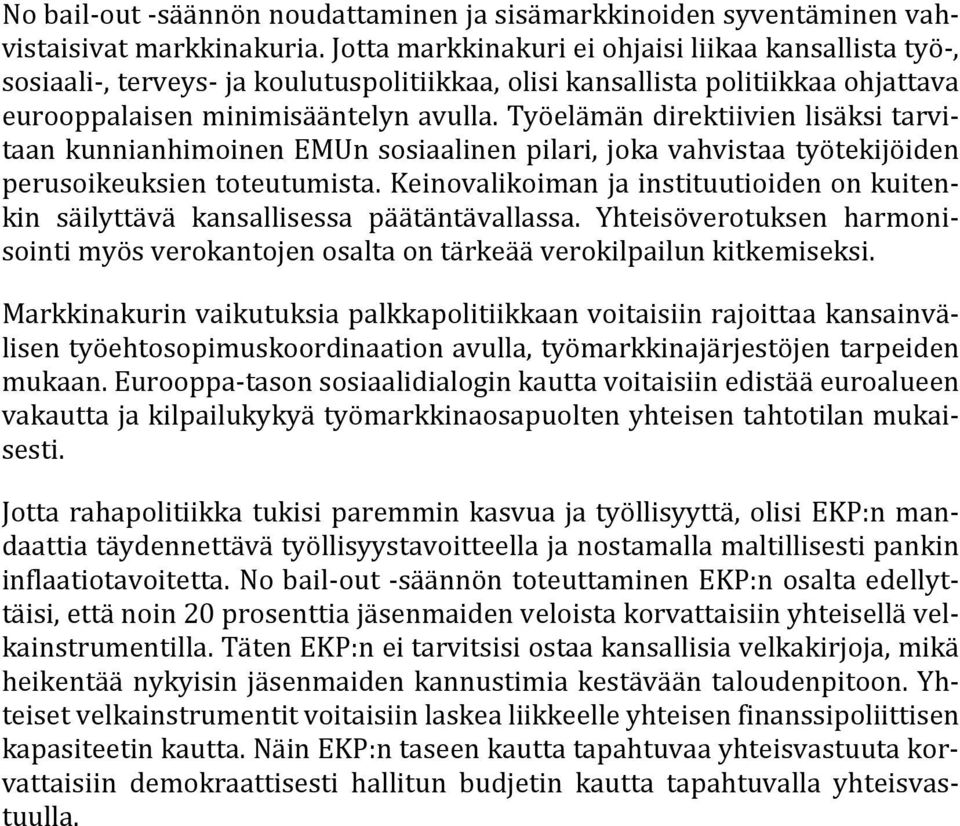 Työelämän direktiivien lisäksi tarvitaan kunnianhimoinen EMUn sosiaalinen pilari, joka vahvistaa työtekijöiden perusoikeuksien toteutumista.