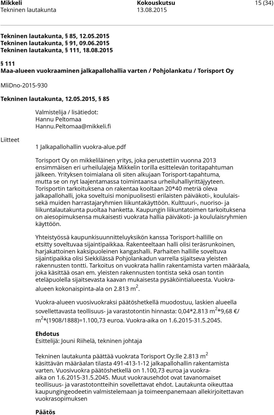 Peltomaa@mikkeli.fi Liitteet 1 Jalkapallohallin vuokra-alue.