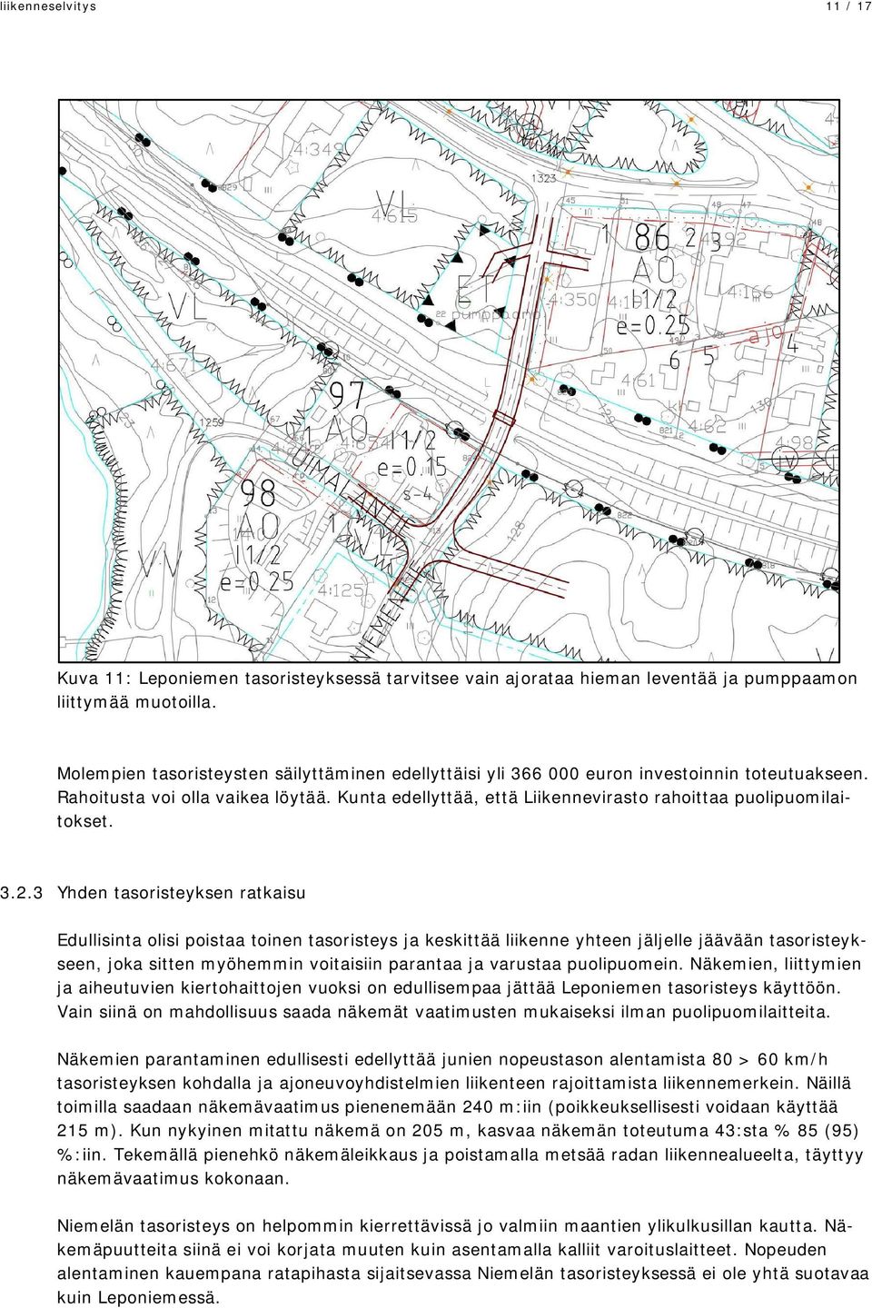 Kunta edellyttää, että Liikennevirasto rahoittaa puolipuomilaitokset. 3.2.