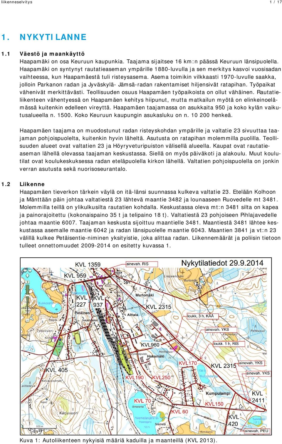 Asema toimikin vilkkaasti 1970-luvulle saakka, jolloin Parkanon radan ja Jyväskylä- Jämsä-radan rakentamiset hiljensivät ratapihan. Työpaikat vähenivät merkittävästi.