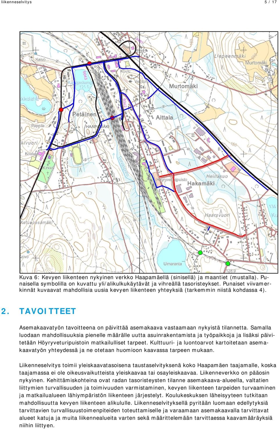 TAVOITTEET Asemakaavatyön tavoitteena on päivittää asemakaava vastaamaan nykyistä tilannetta.