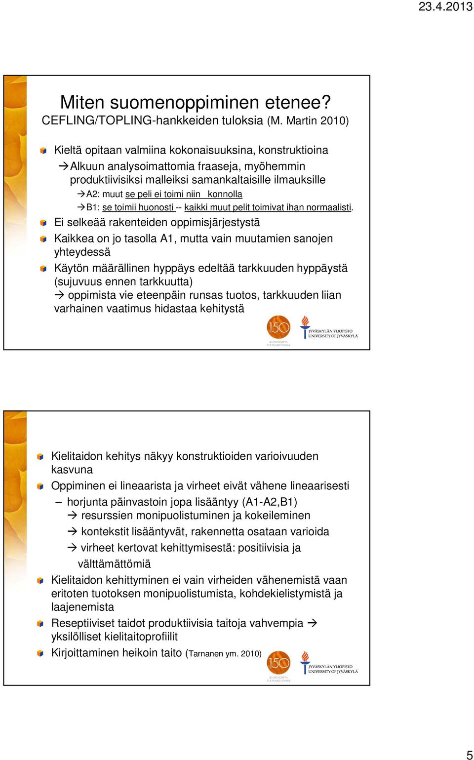 konnolla B1: se toimii huonosti -- kaikki muut pelit toimivat ihan normaalisti.