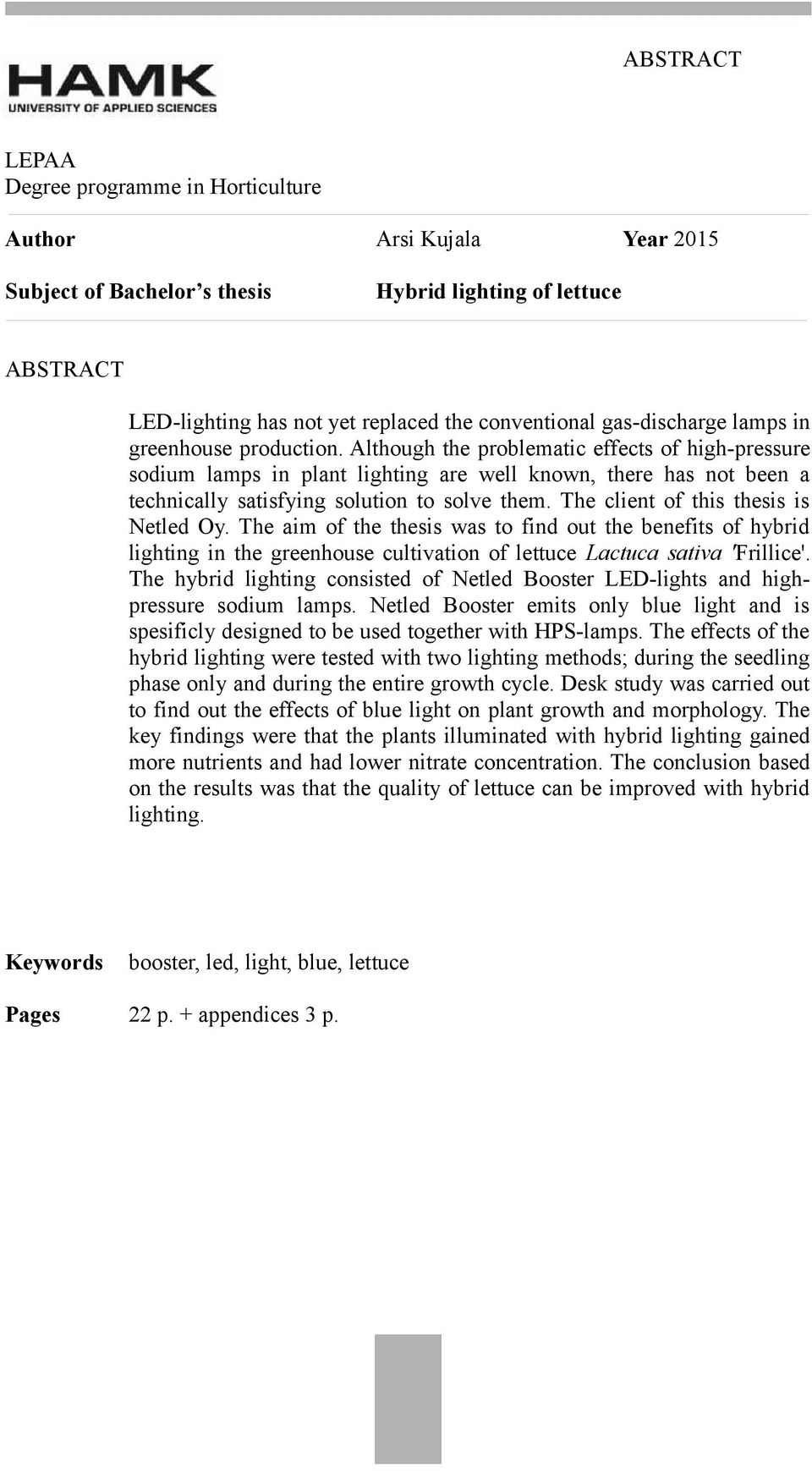 Although the problematic effects of high-pressure sodium lamps in plant lighting are well known, there has not been a technically satisfying solution to solve them.