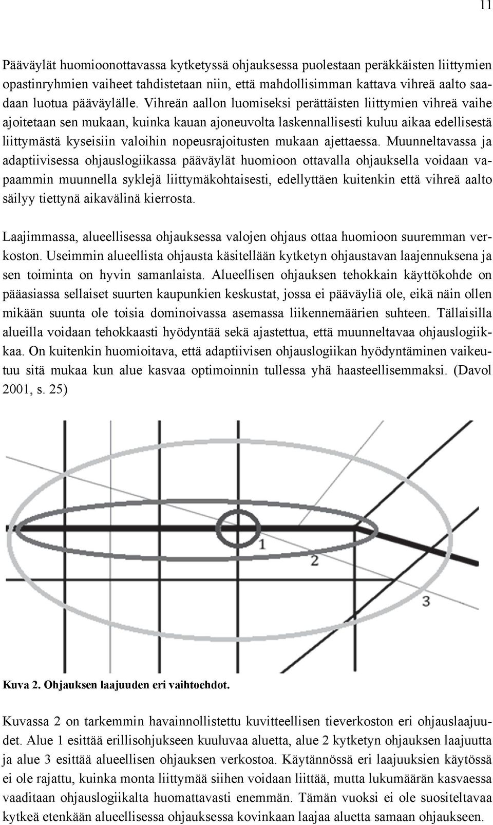 nopeusrajoitusten mukaan ajettaessa.