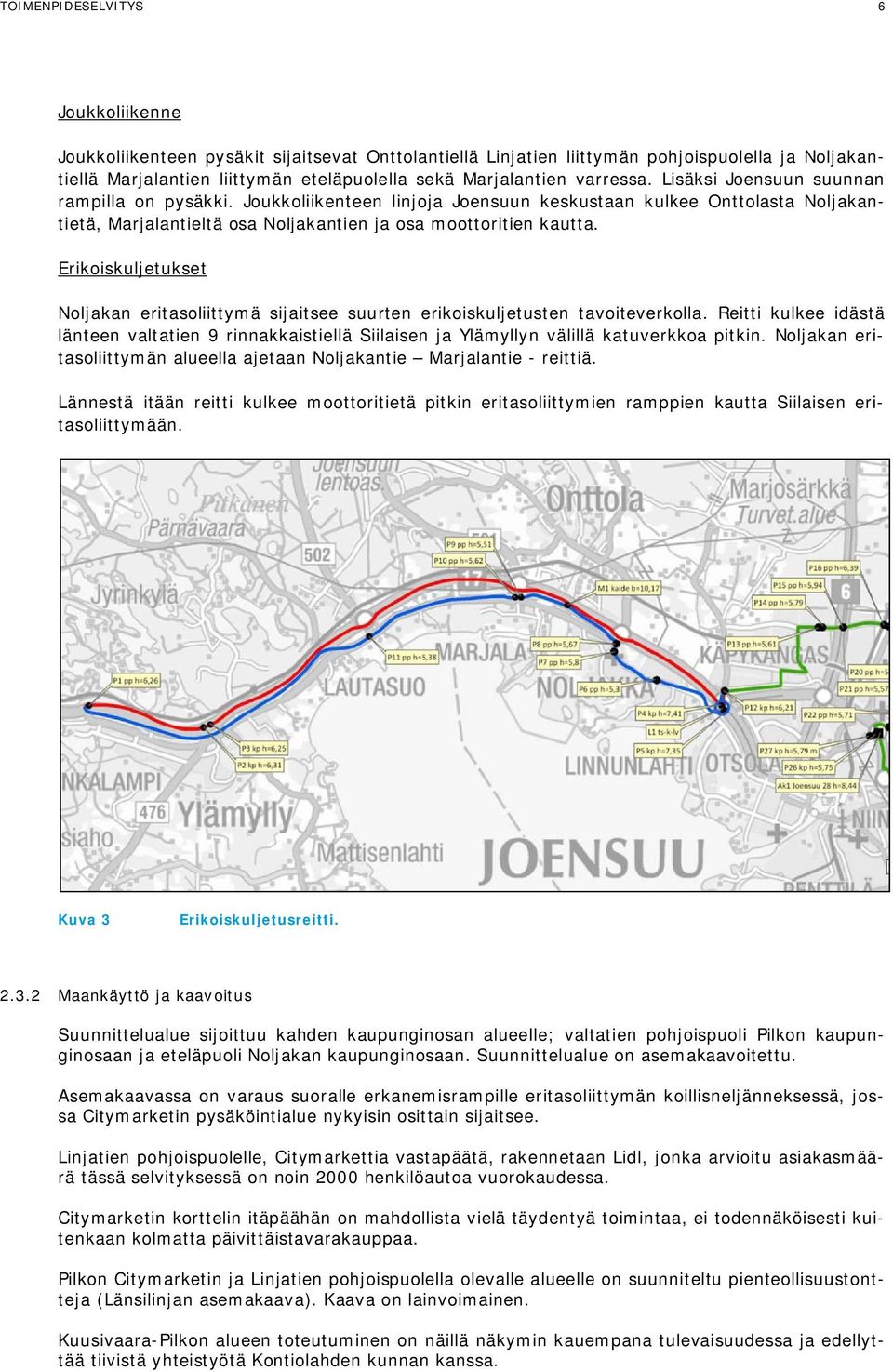 Erikoiskuljetukset Noljakan eritasoliittymä sijaitsee suurten erikoiskuljetusten tavoiteverkolla.