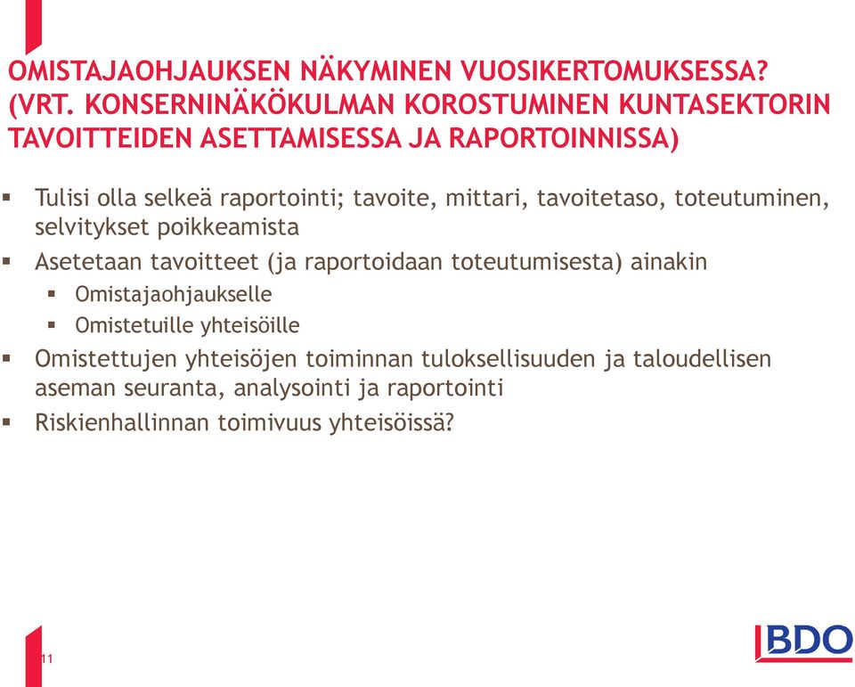 tavoite, mittari, tavoitetaso, toteutuminen, selvitykset poikkeamista Asetetaan tavoitteet (ja raportoidaan toteutumisesta)