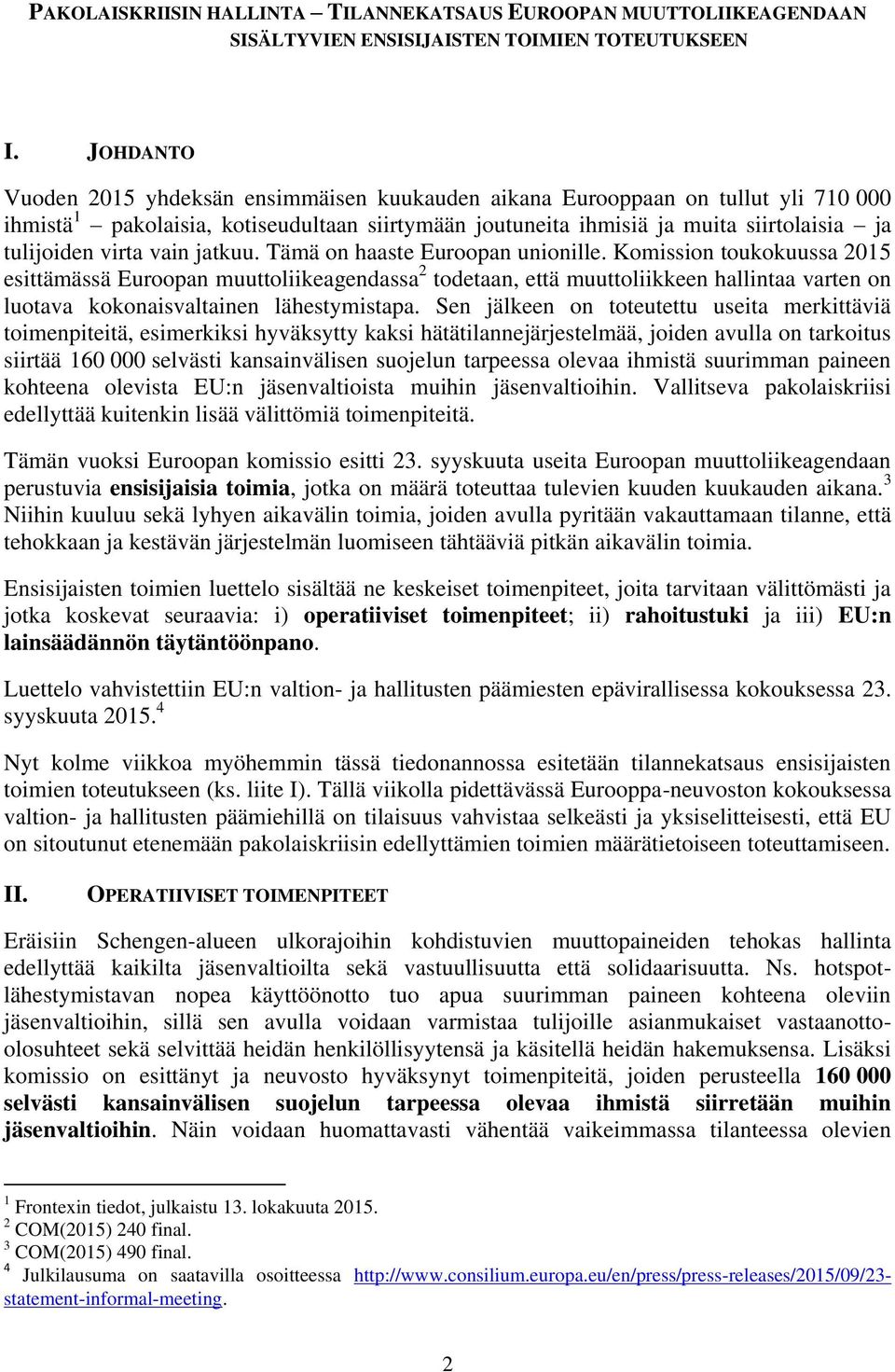 virta vain jatkuu. Tämä on haaste Euroopan unionille.