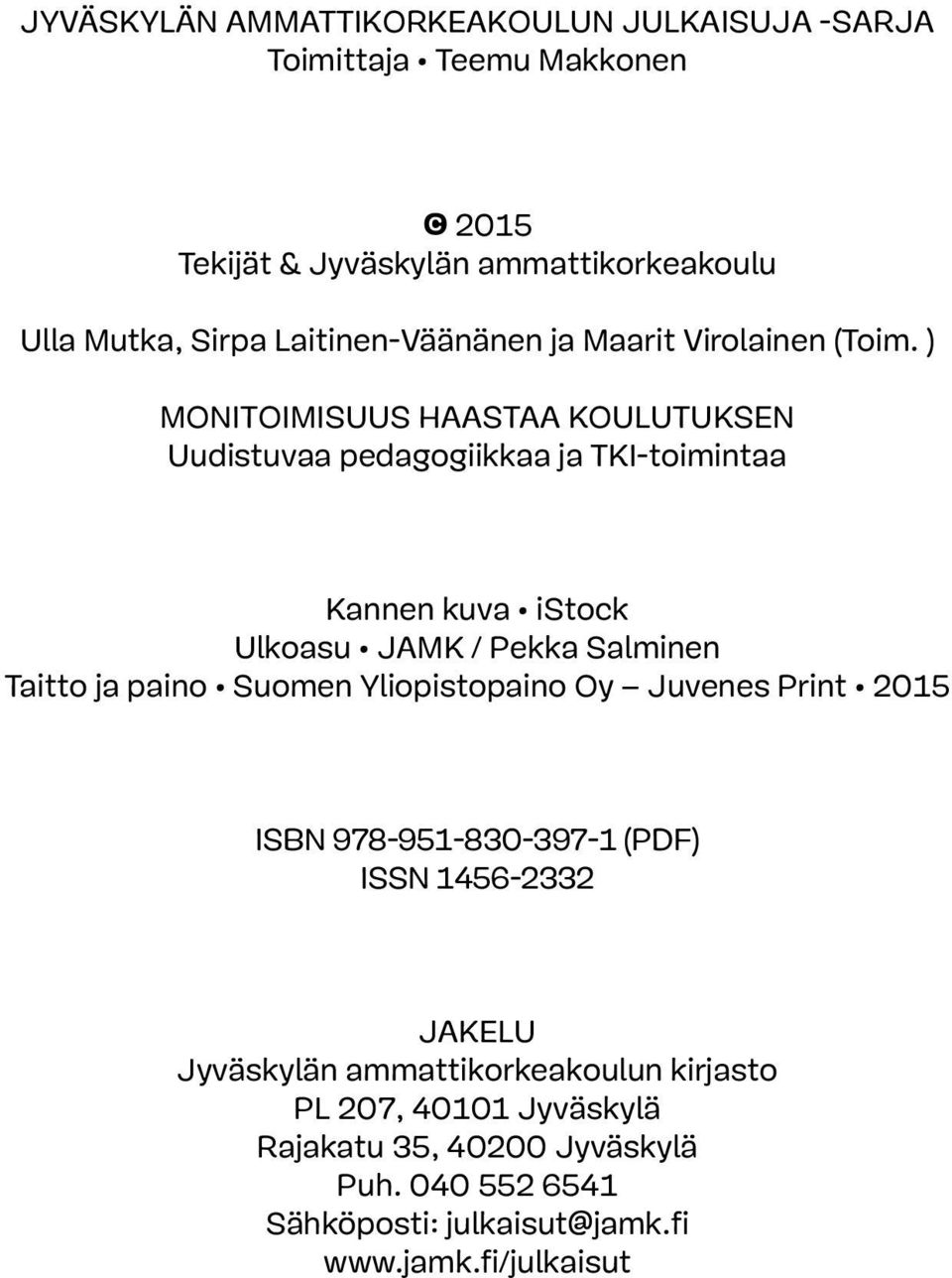 ) Monitoimisuus haastaa koulutuksen Uudistuvaa pedagogiikkaa ja TKI-toimintaa Kannen kuva istock Ulkoasu JAMK / Pekka Salminen Taitto ja paino