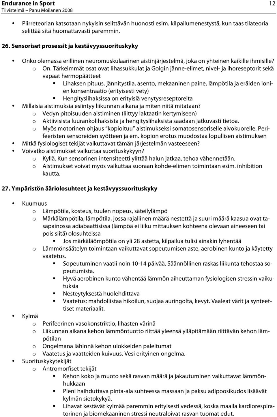 lemassa erillinen neurmuskulaarinen aistinjärjestelmä, jka n yhteinen kaikille ihmisille? On.