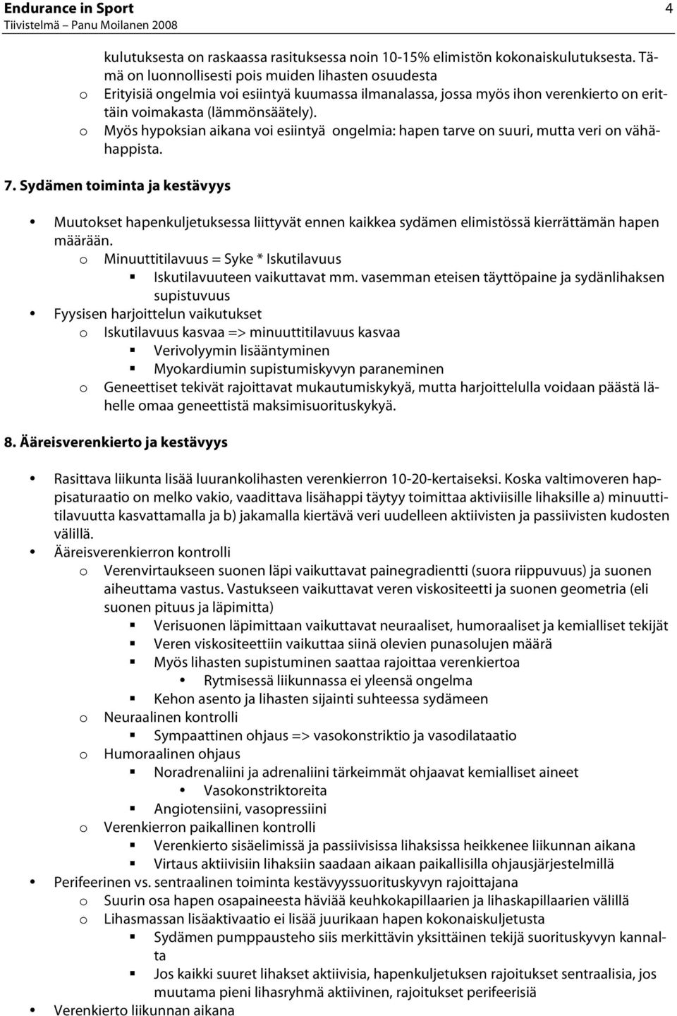 Myös hypksian aikana vi esiintyä ngelmia: hapen tarve n suuri, mutta veri n vähähappista. 7.