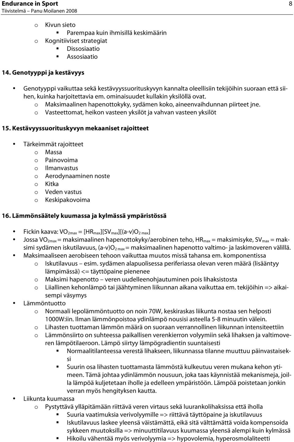 Maksimaalinen hapenttkyky, sydämen kk, aineenvaihdunnan piirteet jne. Vasteettmat, heikn vasteen yksilöt ja vahvan vasteen yksilöt 15.