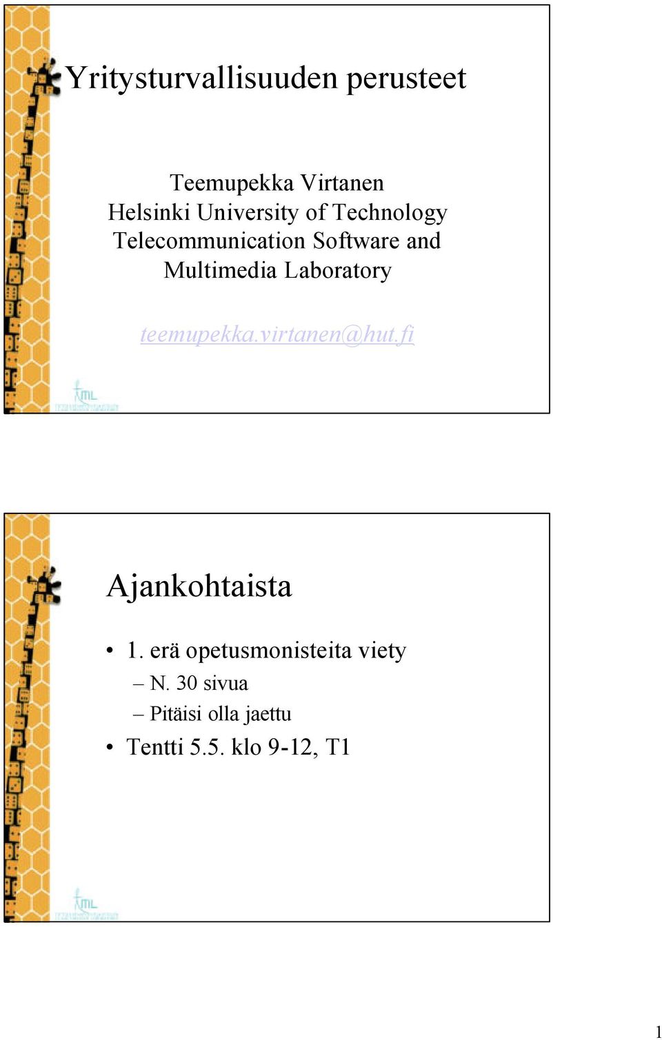 Laboratory teemupekka.virtanen@hut.fi Ajankohtaista 1.