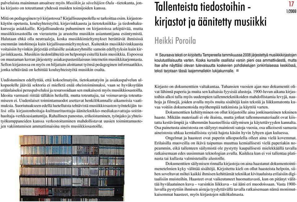 Kirjallisuudesta puhuminen on kirjastoissa arkipäivää, mutta musiikkiosastoilla on vierastettu ja arasteltu musiikin asiantuntijana esiintymistä.