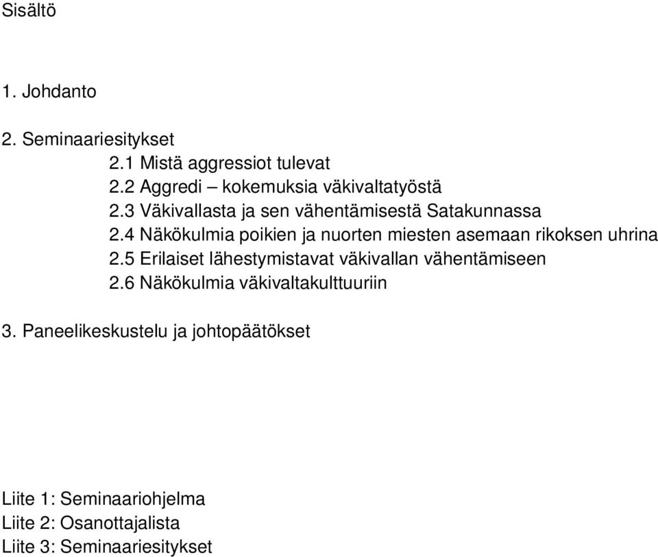 4 Näkökulmia poikien ja nuorten miesten asemaan rikoksen uhrina 2.