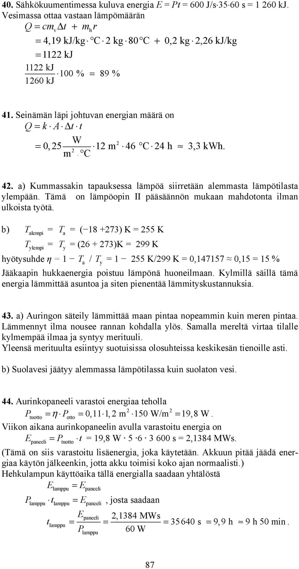 Tämä on lämöoin II ääsäännön mukaan mahdotonta ilman ulkoista työtä.