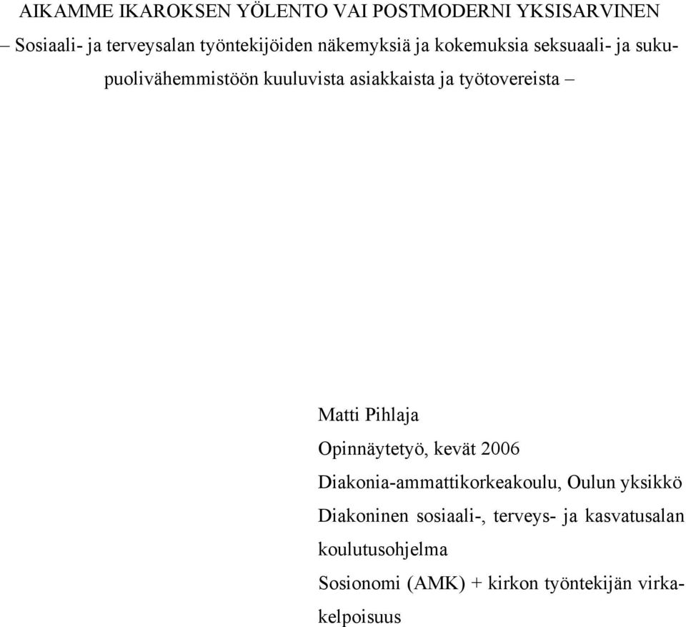 työtovereista Matti Pihlaja Opinnäytetyö, kevät 2006 Diakonia-ammattikorkeakoulu, Oulun yksikkö