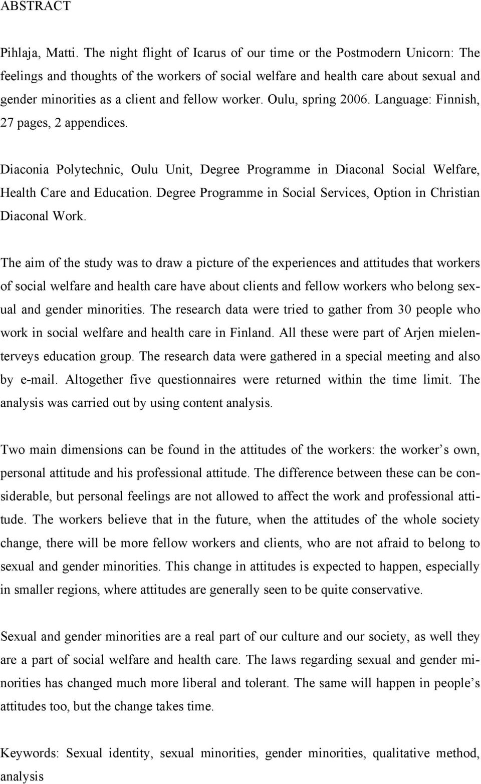 worker. Oulu, spring 2006. Language: Finnish, 27 pages, 2 appendices. Diaconia Polytechnic, Oulu Unit, Degree Programme in Diaconal Social Welfare, Health Care and Education.