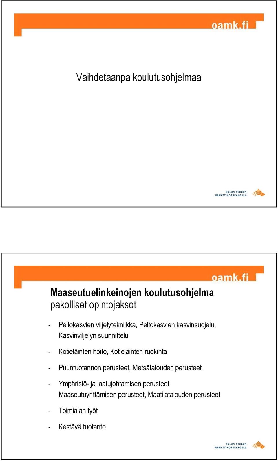 hoito, Kotieläinten ruokinta - Puuntuotannon perusteet, Metsätalouden perusteet - Ympäristö- ja