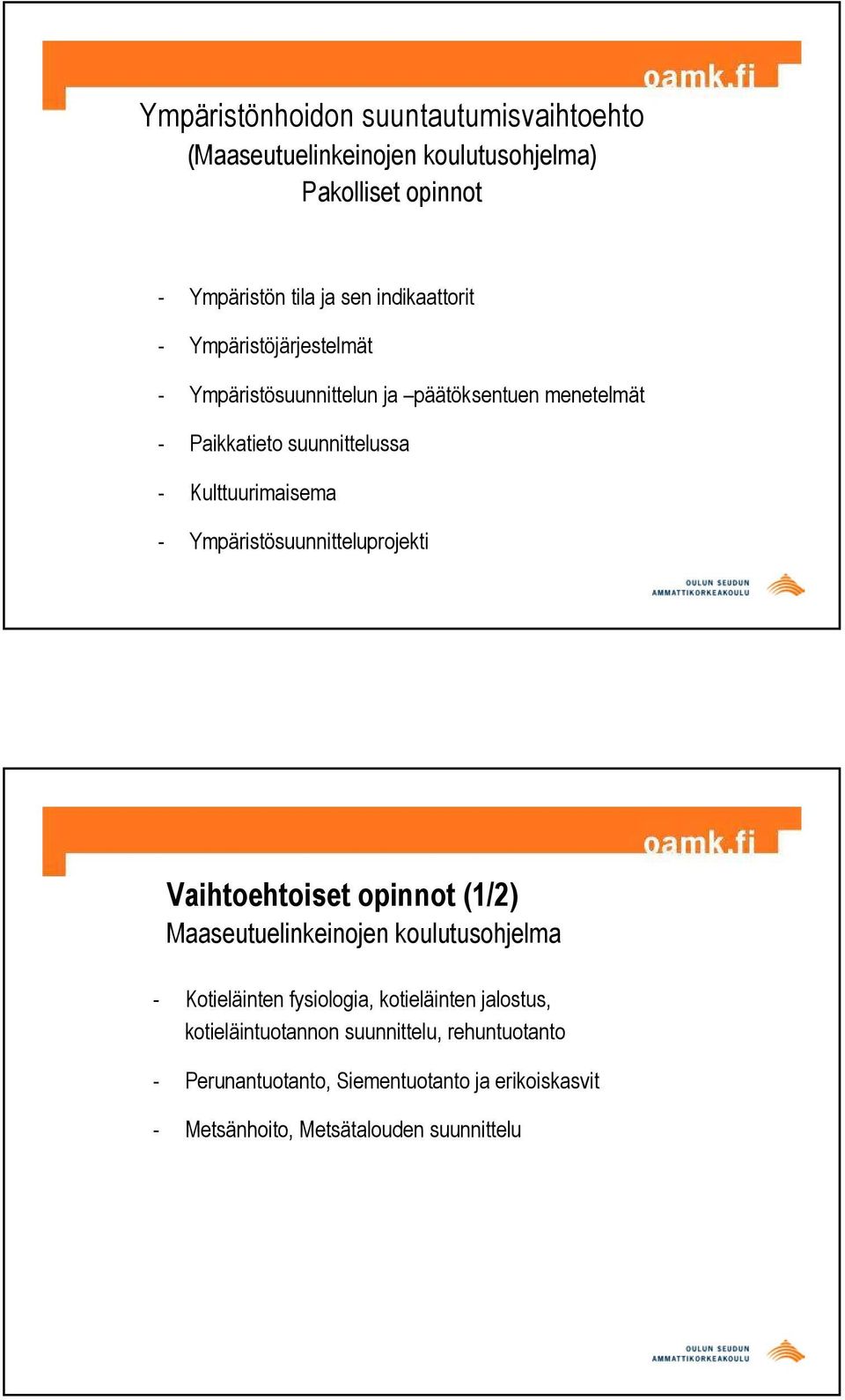 Ympäristösuunnitteluprojekti Vaihtoehtoiset opinnot (1/2) Maaseutuelinkeinojen koulutusohjelma - Kotieläinten fysiologia, kotieläinten