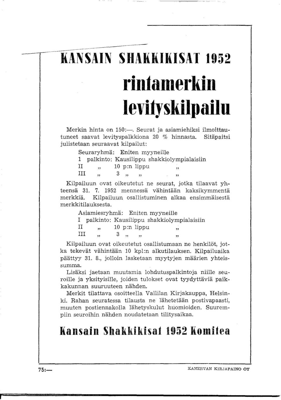 952 mennessä vähintään kaksikymmentä merkkiä. Kilpailuun sallistuminen alkaa ensimmäisestä merkkitilauksesta.