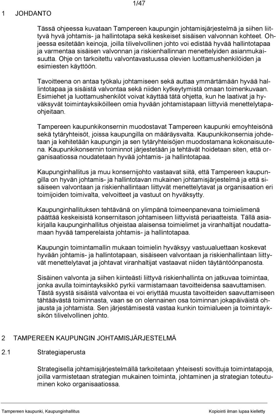 Ohje on tarkoitettu valvontavastuussa olevien luottamushenkilöiden ja esimiesten käyttöön.